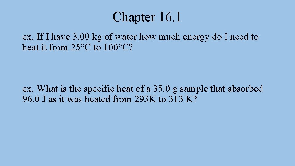 Chapter 16. 1 ex. If I have 3. 00 kg of water how much Chapter 16. 1 ex. If I have 3. 00 kg of water how much