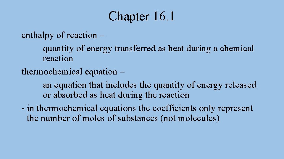 Chapter 16. 1 enthalpy of reaction – quantity of energy transferred as heat during Chapter 16. 1 enthalpy of reaction – quantity of energy transferred as heat during