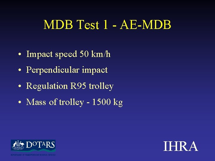 MDB Test 1 - AE-MDB • Impact speed 50 km/h • Perpendicular impact •