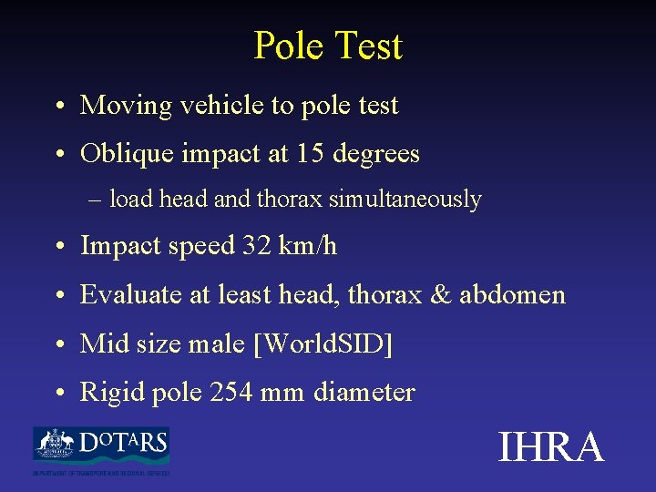 Pole Test • Moving vehicle to pole test • Oblique impact at 15 degrees