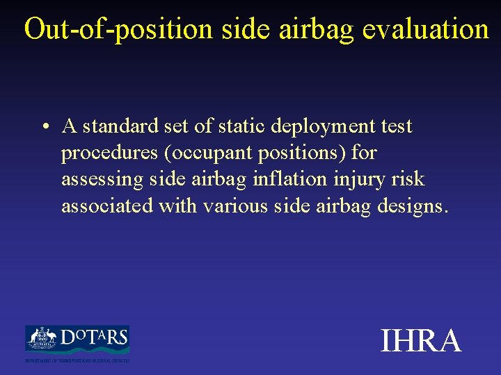 Out-of-position side airbag evaluation • A standard set of static deployment test procedures (occupant