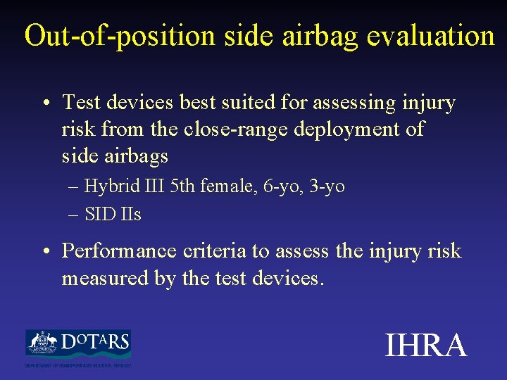 Out-of-position side airbag evaluation • Test devices best suited for assessing injury risk from