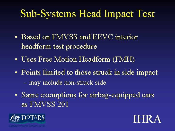 Sub-Systems Head Impact Test • Based on FMVSS and EEVC interior headform test procedure