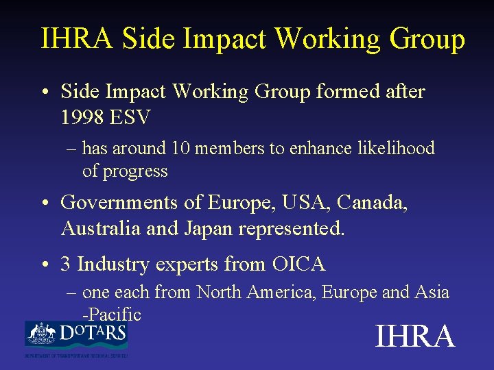 IHRA Side Impact Working Group • Side Impact Working Group formed after 1998 ESV
