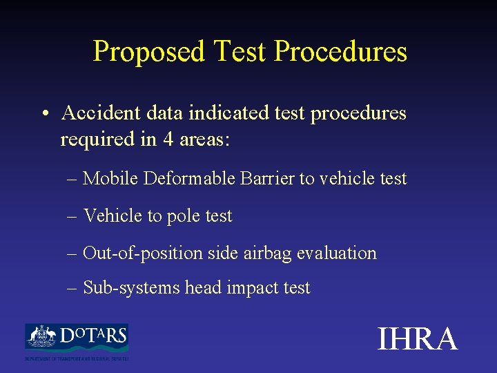 Proposed Test Procedures • Accident data indicated test procedures required in 4 areas: –