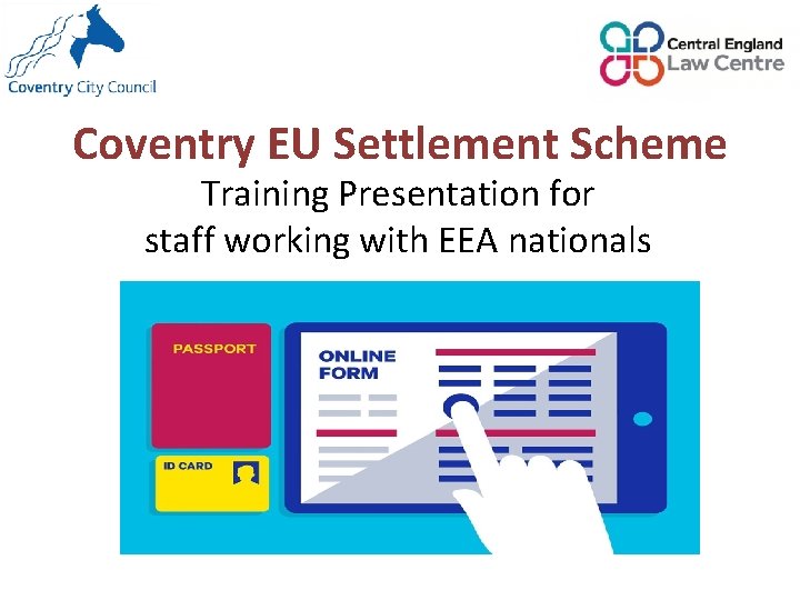 Coventry EU Settlement Scheme Training Presentation for staff working with EEA nationals 