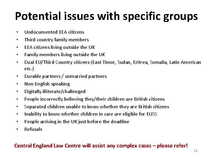 Potential issues with specific groups • • • • Undocumented EEA citizens Third country