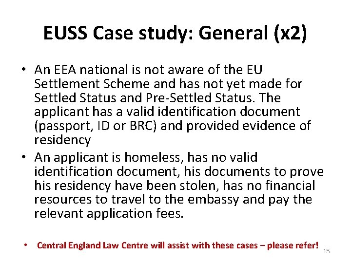 EUSS Case study: General (x 2) • An EEA national is not aware of
