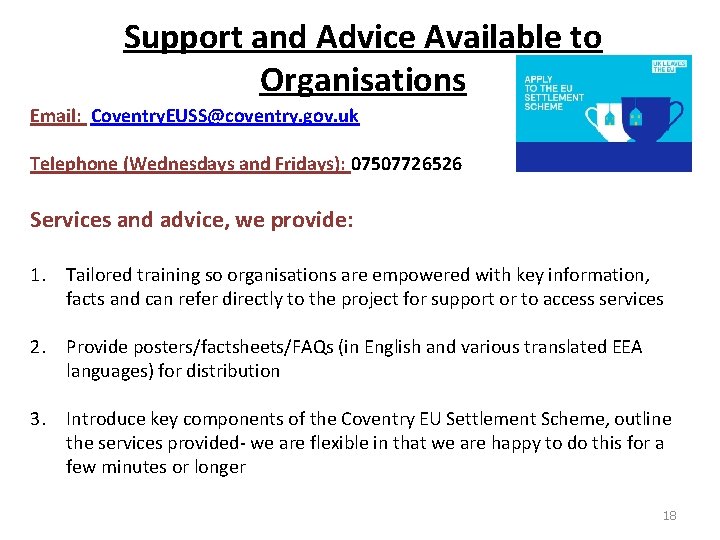 Support and Advice Available to Organisations Email: Coventry. EUSS@coventry. gov. uk Telephone (Wednesdays and