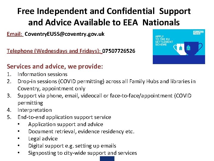 Free Independent and Confidential Support and Advice Available to EEA Nationals Email: Coventry. EUSS@coventry.