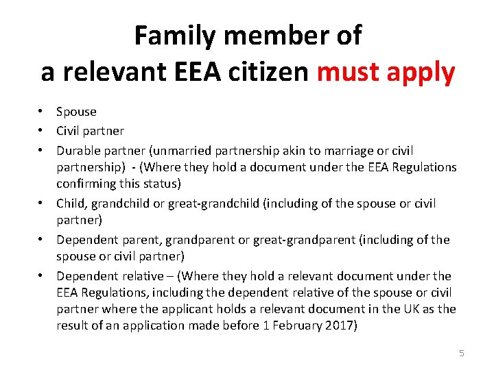 Family member of a relevant EEA citizen must apply • Spouse • Civil partner