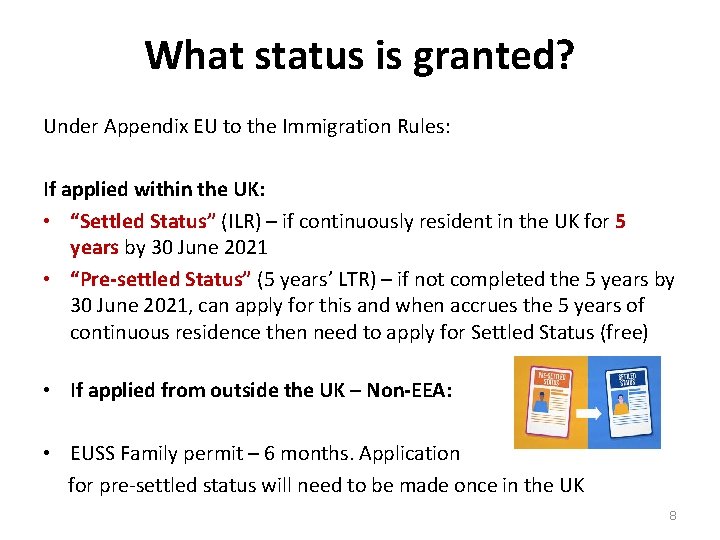 What status is granted? Under Appendix EU to the Immigration Rules: If applied within