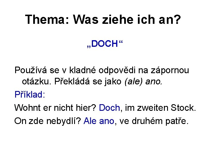 Thema: Was ziehe ich an? „DOCH“ Používá se v kladné odpovědi na zápornou otázku.