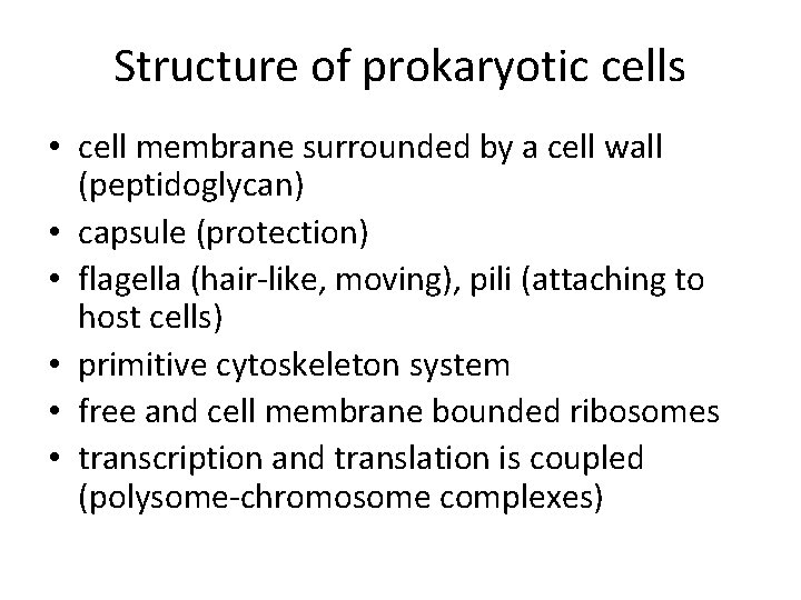 Structure of prokaryotic cells • cell membrane surrounded by a cell wall (peptidoglycan) •