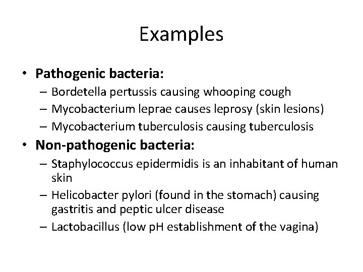 Examples • Pathogenic bacteria: – Bordetella pertussis causing whooping cough – Mycobacterium leprae causes
