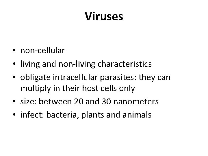 Viruses • non-cellular • living and non-living characteristics • obligate intracellular parasites: they can