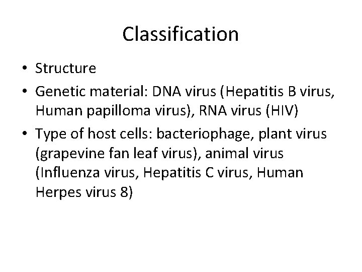 Classification • Structure • Genetic material: DNA virus (Hepatitis B virus, Human papilloma virus),
