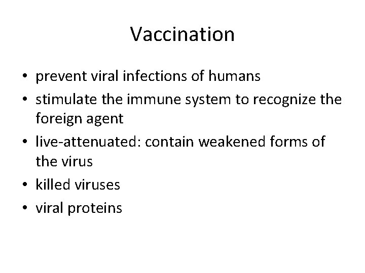 Vaccination • prevent viral infections of humans • stimulate the immune system to recognize