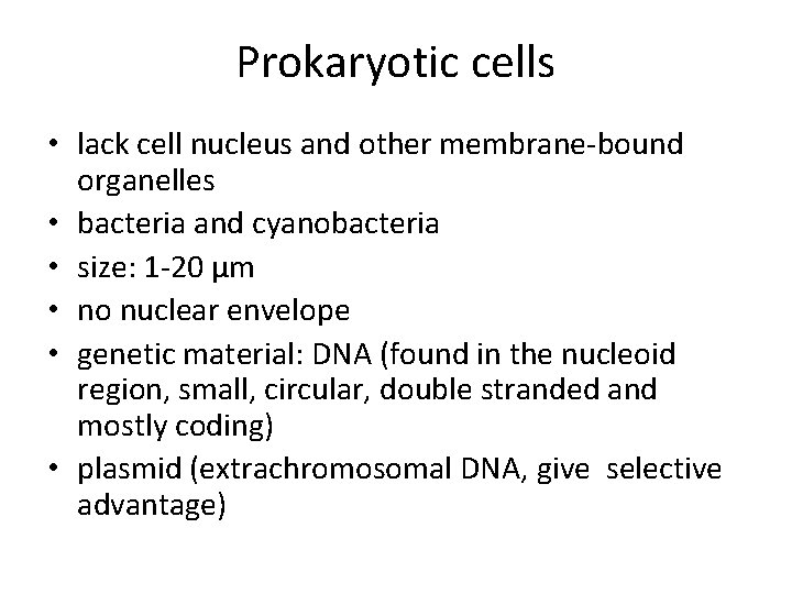 Prokaryotic cells • lack cell nucleus and other membrane-bound organelles • bacteria and cyanobacteria