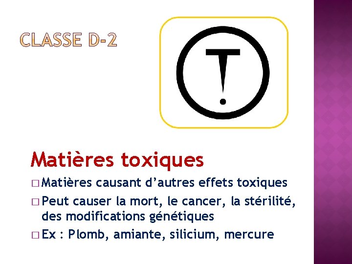 Matières toxiques � Matières causant d’autres effets toxiques � Peut causer la mort, le