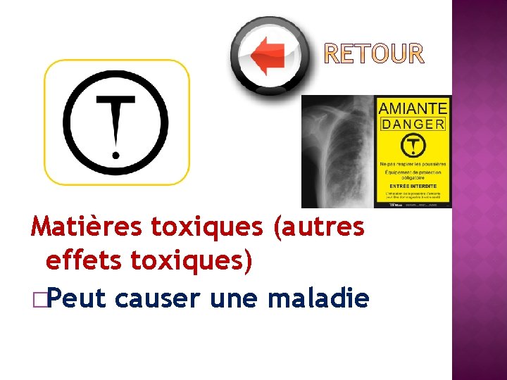 Matières toxiques (autres effets toxiques) �Peut causer une maladie 