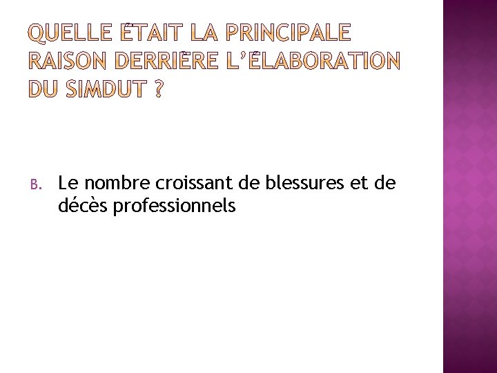 A. B. C. D. Les fournisseurs désiraient connaître davantage sur les matières dangereuses Le