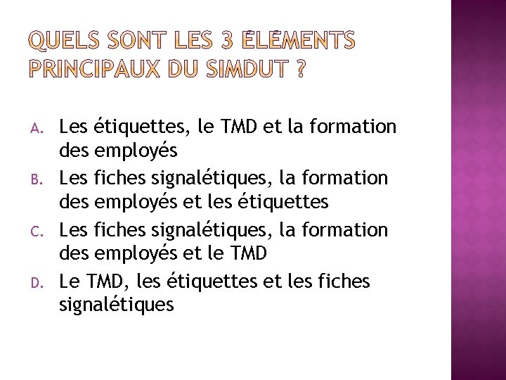 A. B. C. D. Les étiquettes, le TMD et la formation des employés Les