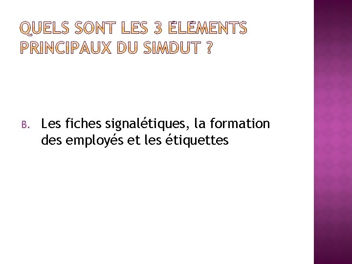 A. B. C. D. Les étiquettes, le TMD et la formation des employés Les