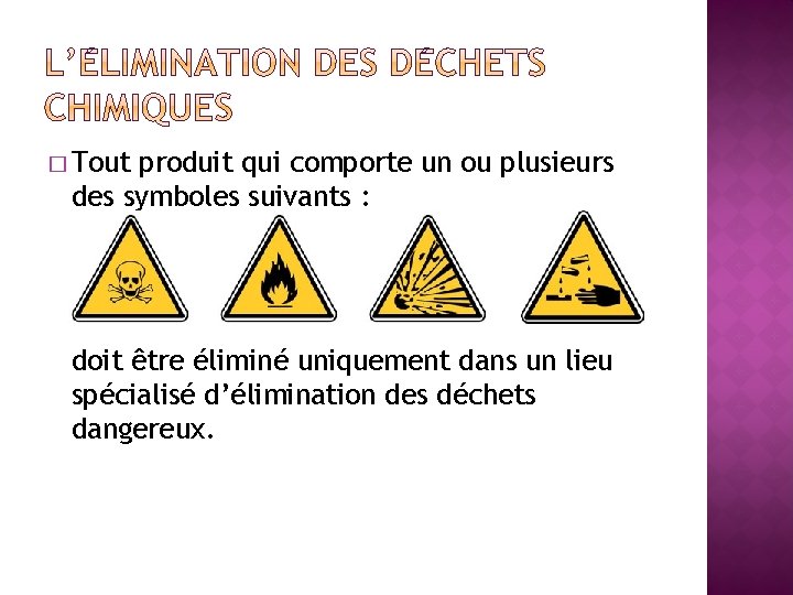 � Tout produit qui comporte un ou plusieurs des symboles suivants : doit être