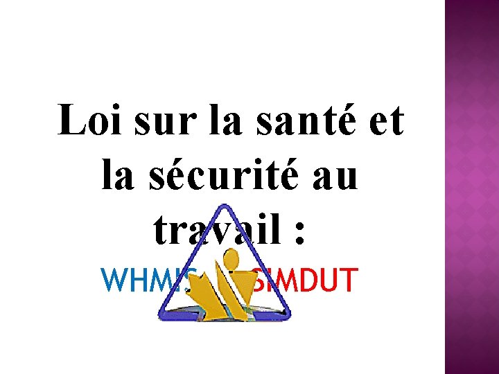 Loi sur la santé et la sécurité au travail : WHMIS SIMDUT 