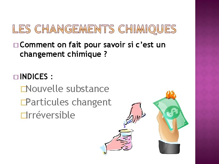 � Comment on fait pour savoir si c’est un changement chimique ? � INDICES