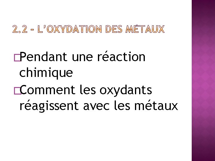 �Pendant une réaction chimique �Comment les oxydants réagissent avec les métaux 