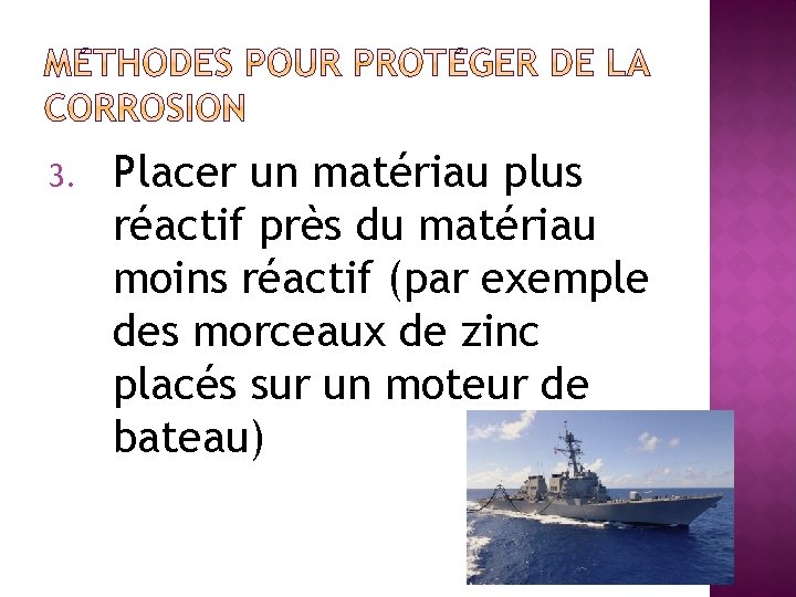 3. Placer un matériau plus réactif près du matériau moins réactif (par exemple des