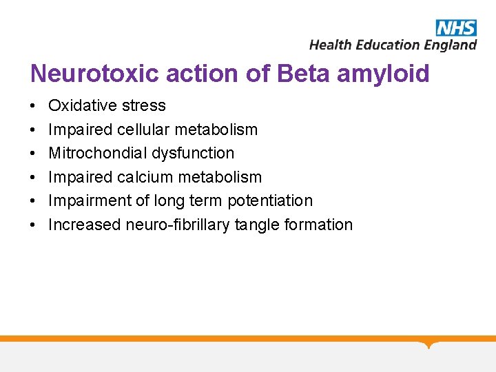 Neurotoxic action of Beta amyloid • • • Oxidative stress Impaired cellular metabolism Mitrochondial Neurotoxic action of Beta amyloid • • • Oxidative stress Impaired cellular metabolism Mitrochondial