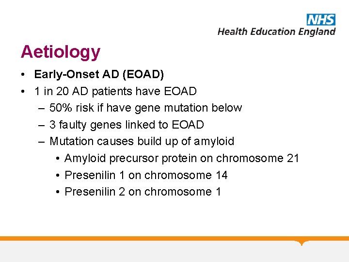 Aetiology • Early-Onset AD (EOAD) • 1 in 20 AD patients have EOAD – Aetiology • Early-Onset AD (EOAD) • 1 in 20 AD patients have EOAD –