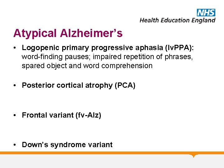 Atypical Alzheimer’s • Logopenic primary progressive aphasia (lv. PPA): word-finding pauses; impaired repetition of Atypical Alzheimer’s • Logopenic primary progressive aphasia (lv. PPA): word-finding pauses; impaired repetition of