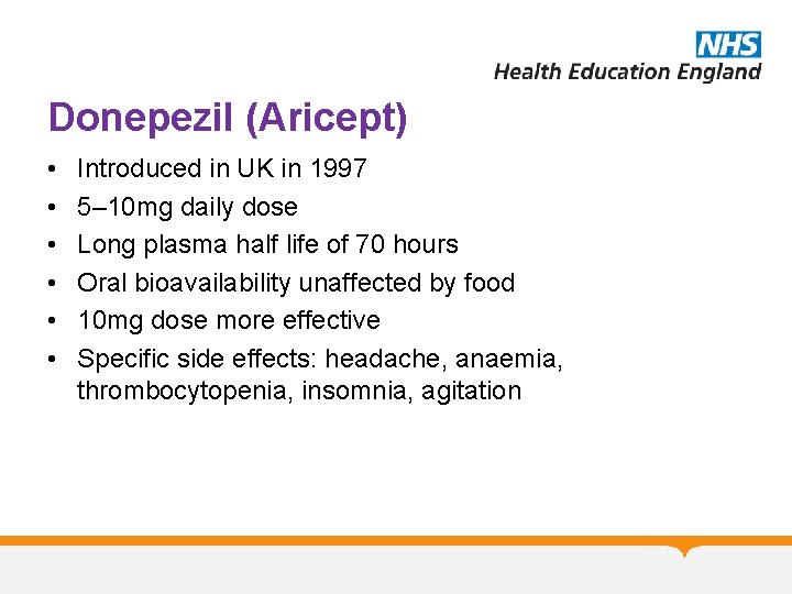 Donepezil (Aricept) • • • Introduced in UK in 1997 5– 10 mg daily Donepezil (Aricept) • • • Introduced in UK in 1997 5– 10 mg daily