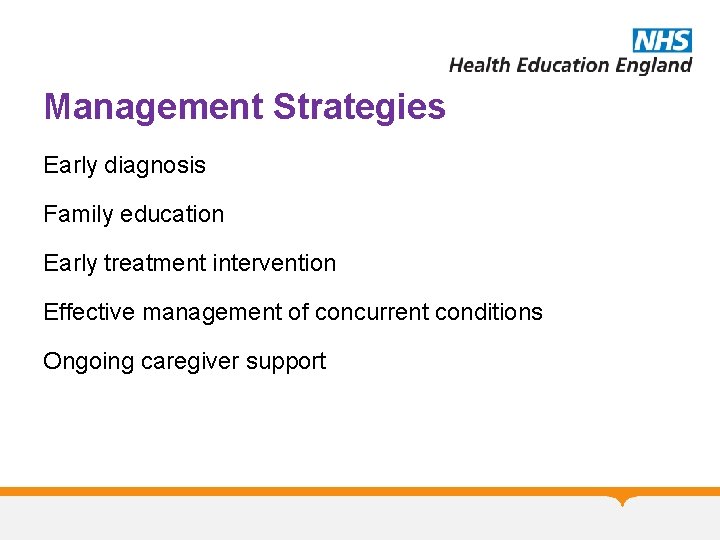 Management Strategies Early diagnosis Family education Early treatment intervention Effective management of concurrent conditions Management Strategies Early diagnosis Family education Early treatment intervention Effective management of concurrent conditions