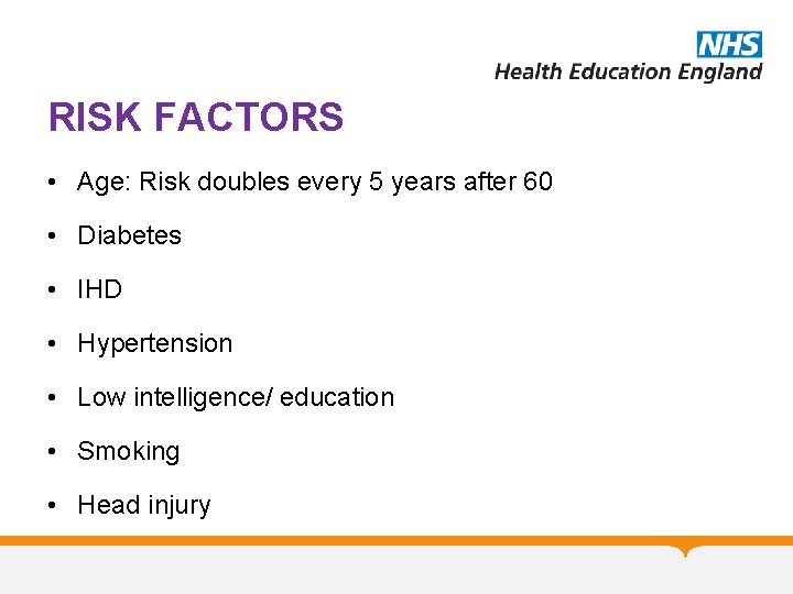 RISK FACTORS • Age: Risk doubles every 5 years after 60 • Diabetes • RISK FACTORS • Age: Risk doubles every 5 years after 60 • Diabetes •