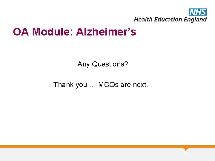 OA Module: Alzheimer’s Any Questions? Thank you…. MCQs are next. . . OA Module: Alzheimer’s Any Questions? Thank you…. MCQs are next. . .