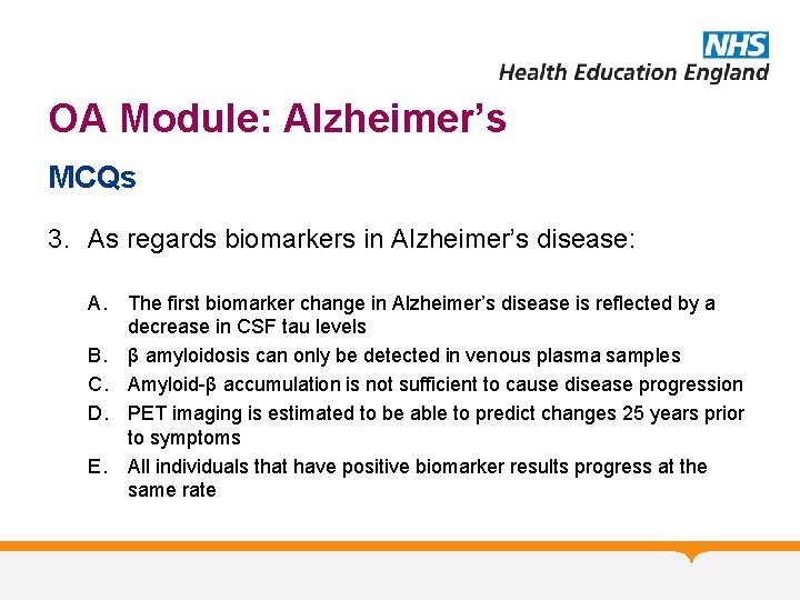 OA Module: Alzheimer’s MCQs 3. As regards biomarkers in Alzheimer’s disease: A. The first OA Module: Alzheimer’s MCQs 3. As regards biomarkers in Alzheimer’s disease: A. The first