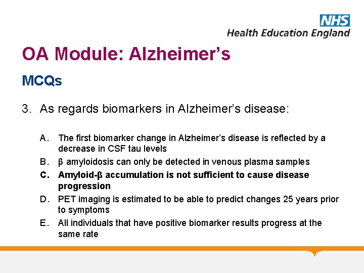 OA Module: Alzheimer’s MCQs 3. As regards biomarkers in Alzheimer’s disease: A. The first OA Module: Alzheimer’s MCQs 3. As regards biomarkers in Alzheimer’s disease: A. The first