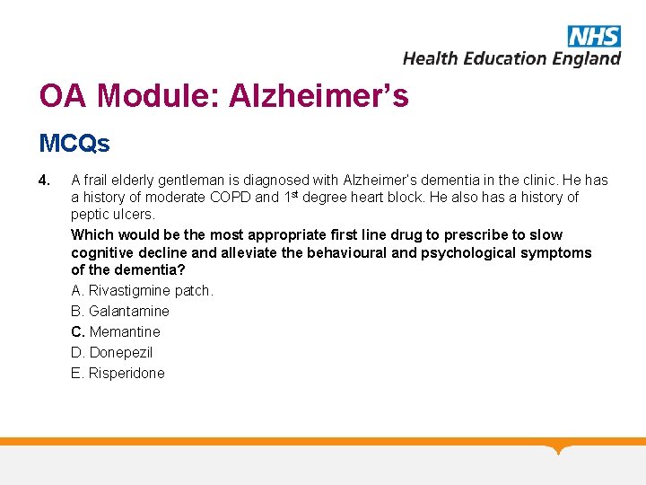 OA Module: Alzheimer’s MCQs 4. A frail elderly gentleman is diagnosed with Alzheimer’s dementia OA Module: Alzheimer’s MCQs 4. A frail elderly gentleman is diagnosed with Alzheimer’s dementia