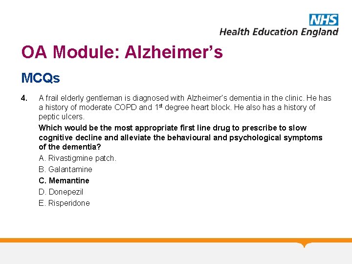 OA Module: Alzheimer’s MCQs 4. A frail elderly gentleman is diagnosed with Alzheimer’s dementia OA Module: Alzheimer’s MCQs 4. A frail elderly gentleman is diagnosed with Alzheimer’s dementia
