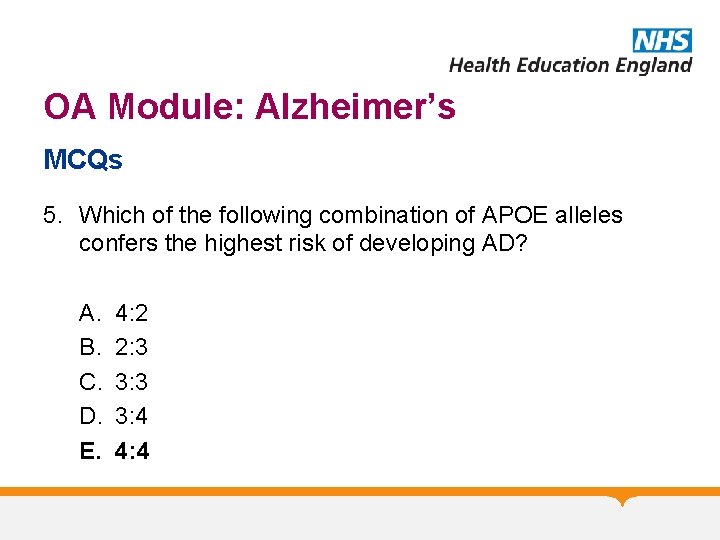 OA Module: Alzheimer’s MCQs 5. Which of the following combination of APOE alleles confers OA Module: Alzheimer’s MCQs 5. Which of the following combination of APOE alleles confers