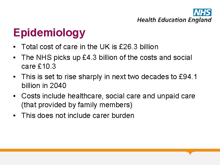 Epidemiology • Total cost of care in the UK is £ 26. 3 billion Epidemiology • Total cost of care in the UK is £ 26. 3 billion
