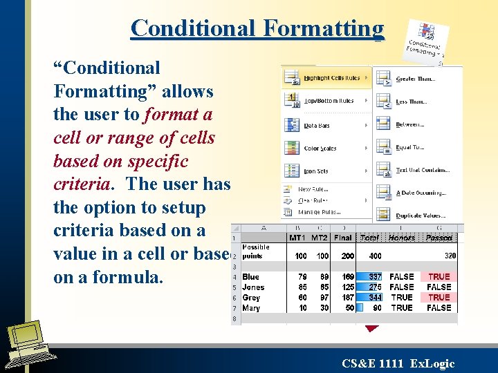 Conditional Formatting “Conditional Formatting” allows the user to format a cell or range of