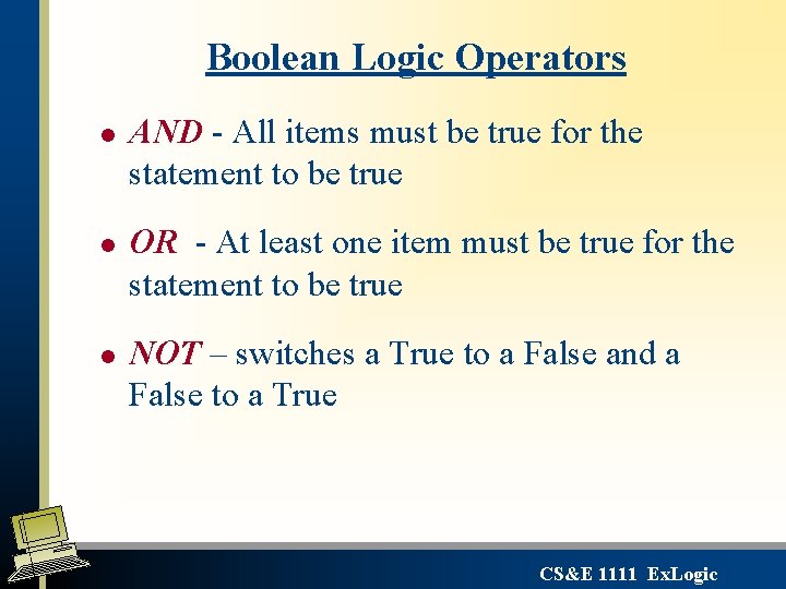 Boolean Logic Operators l l l AND - All items must be true for