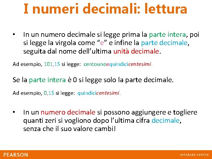 I numeri decimali: lettura • In un numero decimale si legge prima la parte