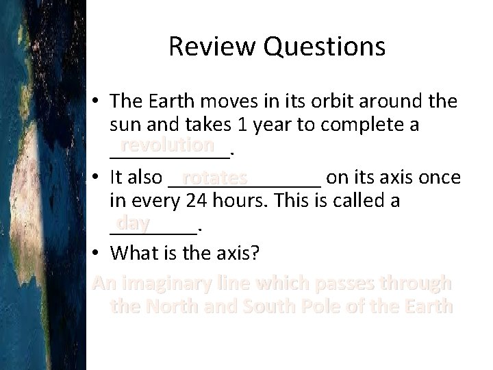 Review Questions • The Earth moves in its orbit around the sun and takes